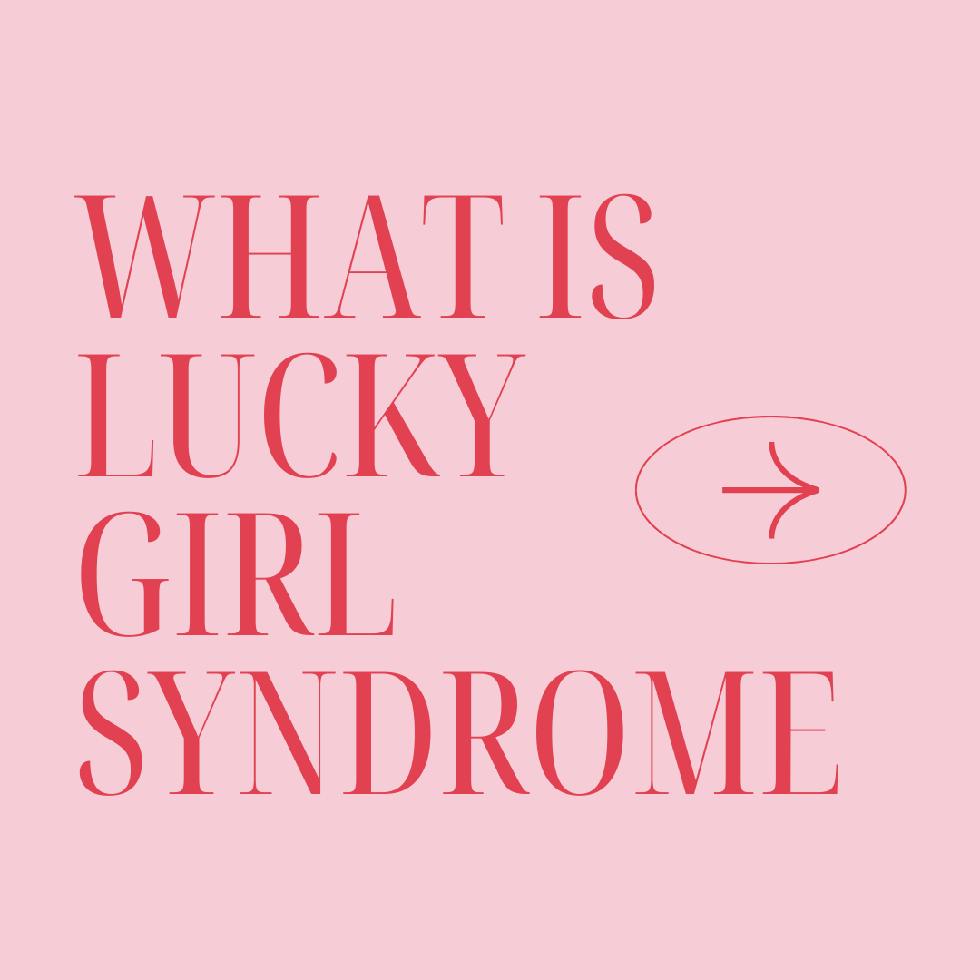 What Is Lucky Girl Syndrome?