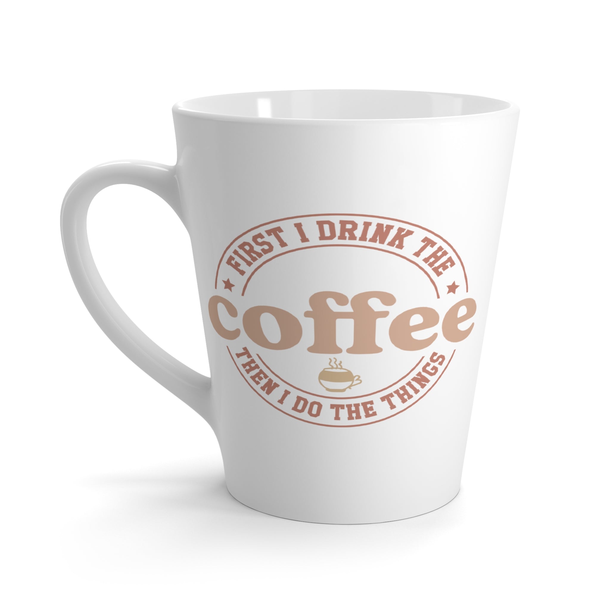 Coffee First, Conquer Next Latte Mug