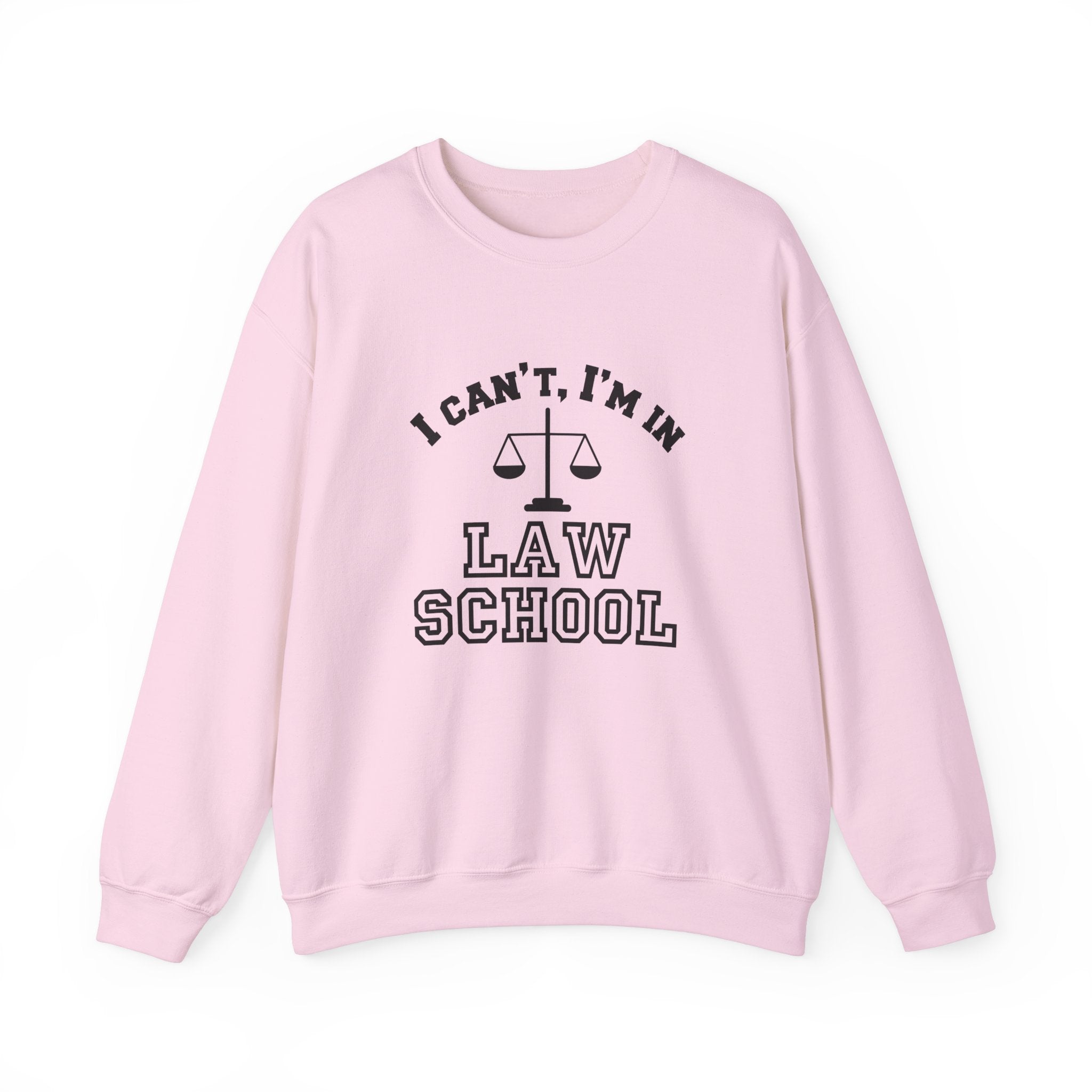 I Can't, I'm In Law School Sweatshirt